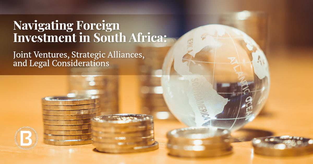 Benjamin Inc PostNavigating Foreign Investment in South Africa Joint Ventures